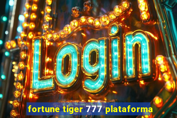 fortune tiger 777 plataforma